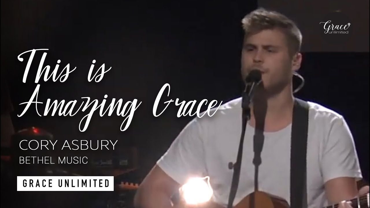 This is Amazing Grace - Cory Asbury - Bethel